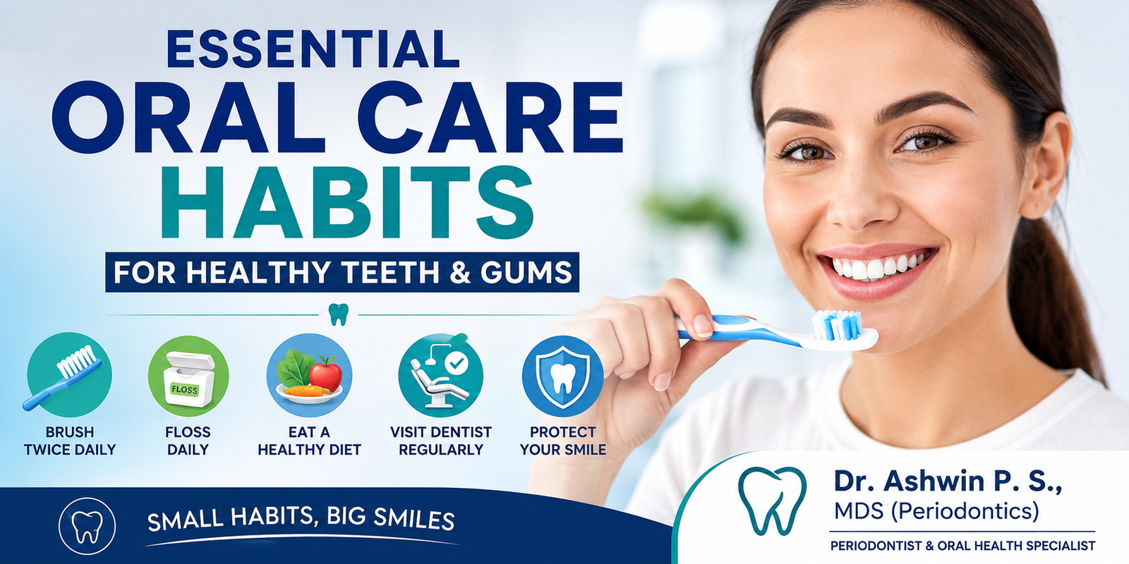 Essential Oral Care Habits for Healthy Teeth and Gums | Dr. Ashwin P. S.